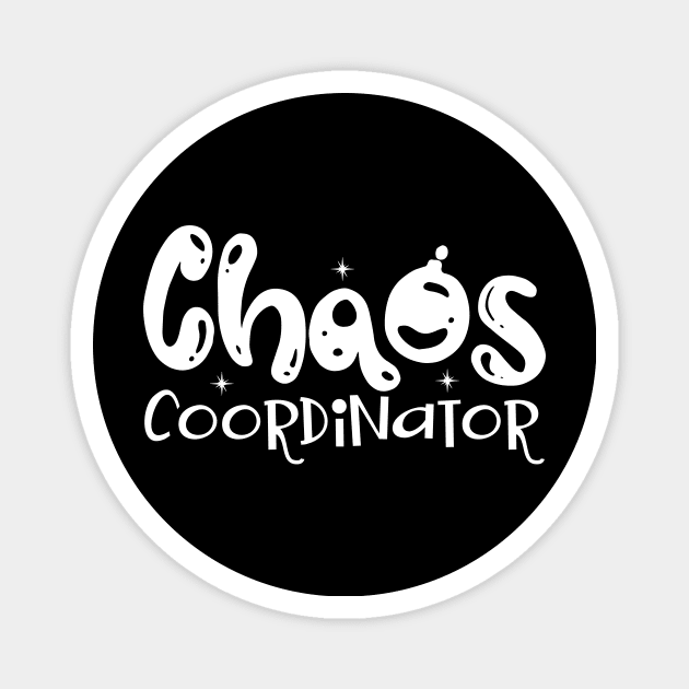 Chaos Coordinator Mothers Day Gift Magnet by PurefireDesigns